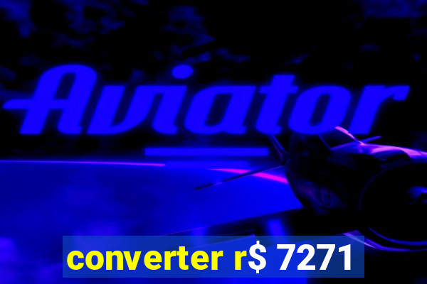 converter r$ 7271