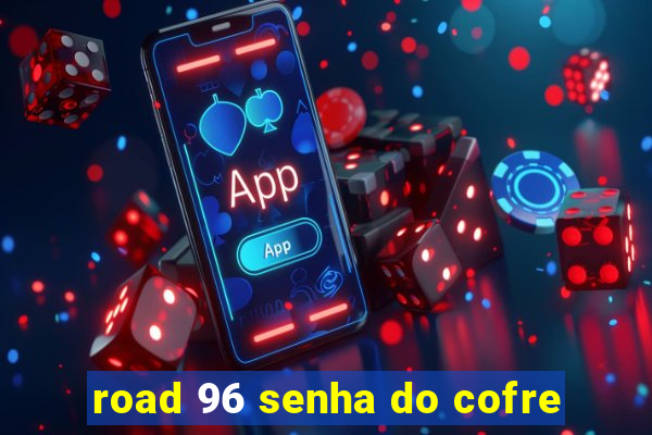 road 96 senha do cofre