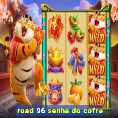 road 96 senha do cofre