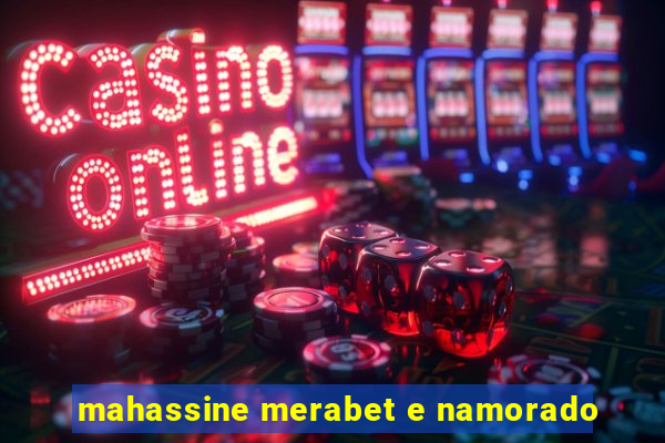 mahassine merabet e namorado