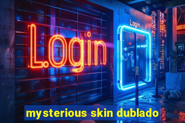 mysterious skin dublado