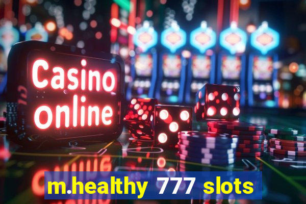 m.healthy 777 slots