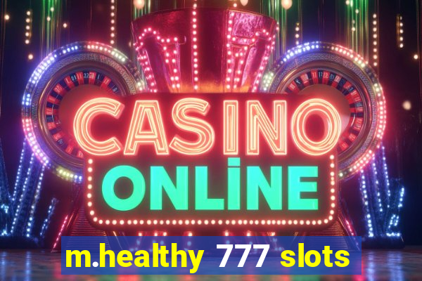 m.healthy 777 slots