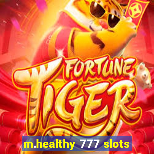 m.healthy 777 slots