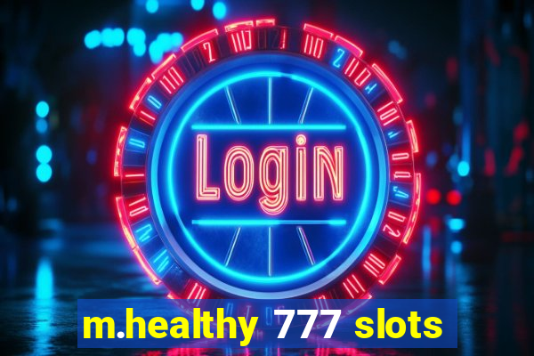 m.healthy 777 slots