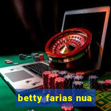 betty farias nua