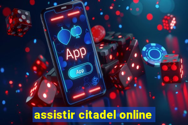 assistir citadel online