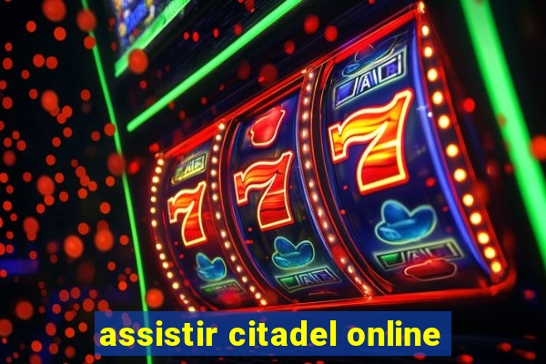 assistir citadel online