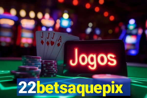22betsaquepix