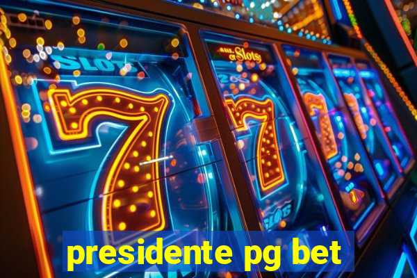 presidente pg bet