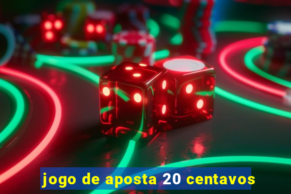 jogo de aposta 20 centavos