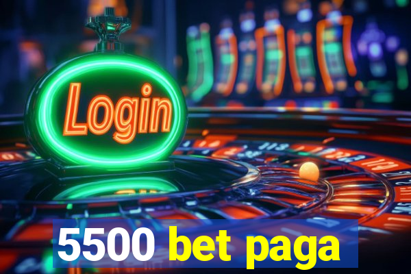 5500 bet paga