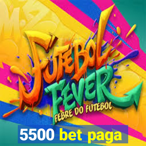 5500 bet paga