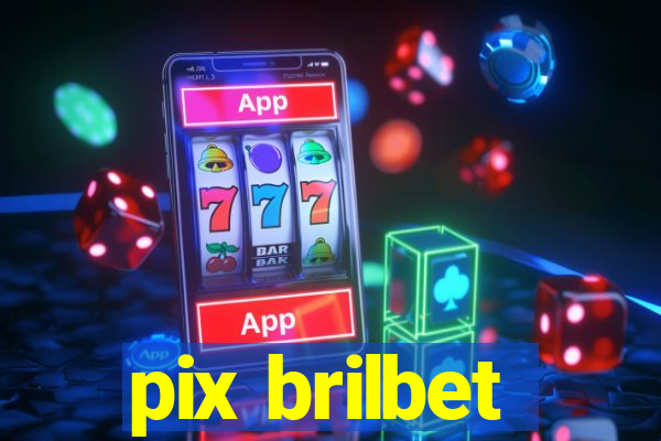 pix brilbet