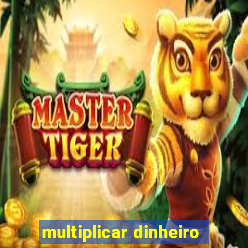 multiplicar dinheiro