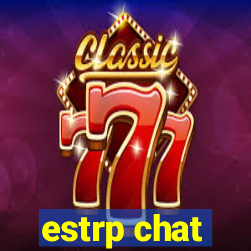 estrp chat