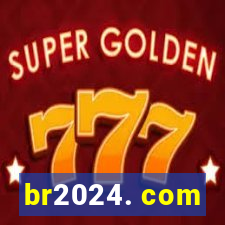 br2024. com