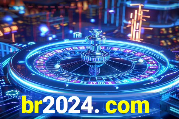 br2024. com