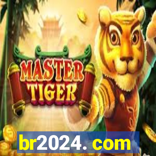 br2024. com