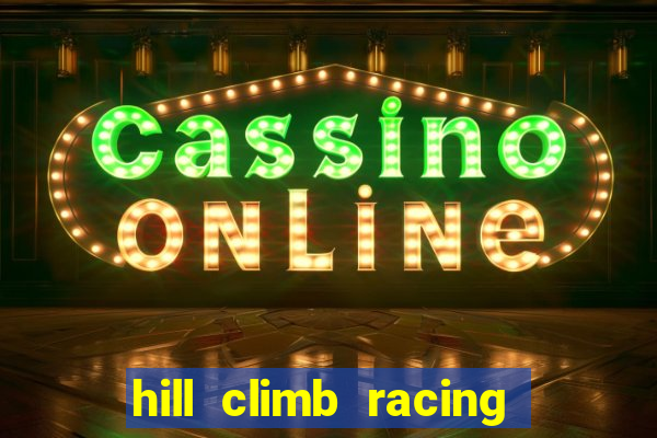 hill climb racing 2 dinheiro infinito