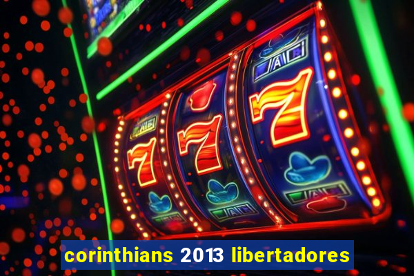 corinthians 2013 libertadores