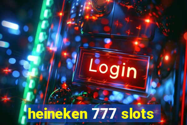 heineken 777 slots