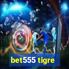 bet555 tigre