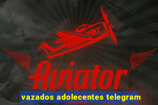 vazados adolecentes telegram