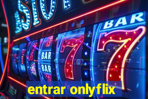 entrar onlyflix