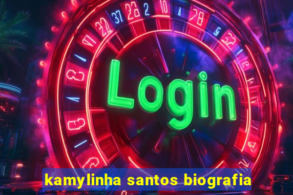 kamylinha santos biografia