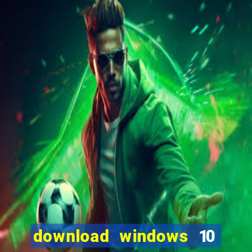 download windows 10 home iso 64 bit