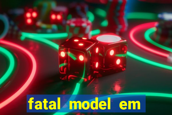 fatal model em eunapolis bahia