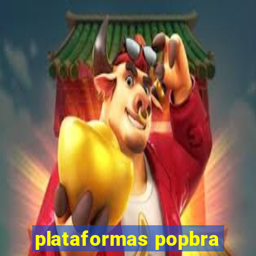 plataformas popbra