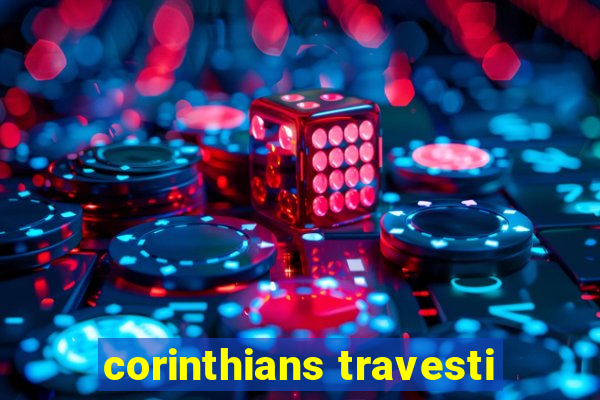 corinthians travesti