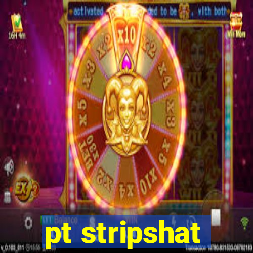 pt stripshat