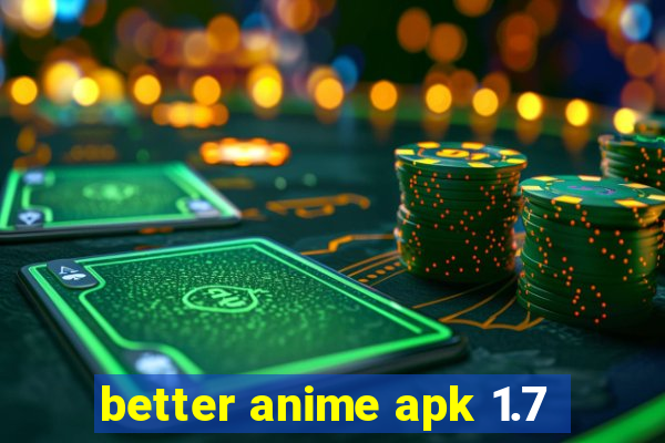 better anime apk 1.7