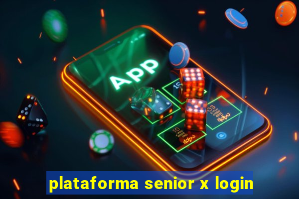 plataforma senior x login