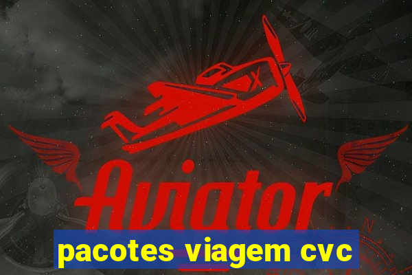 pacotes viagem cvc