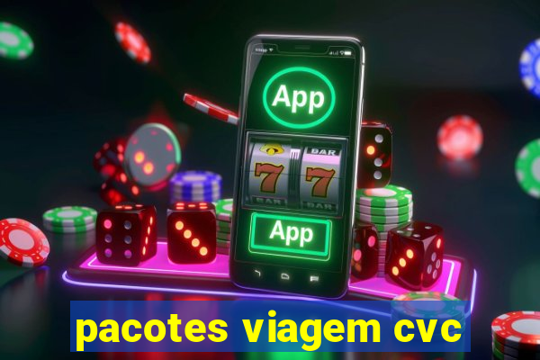 pacotes viagem cvc