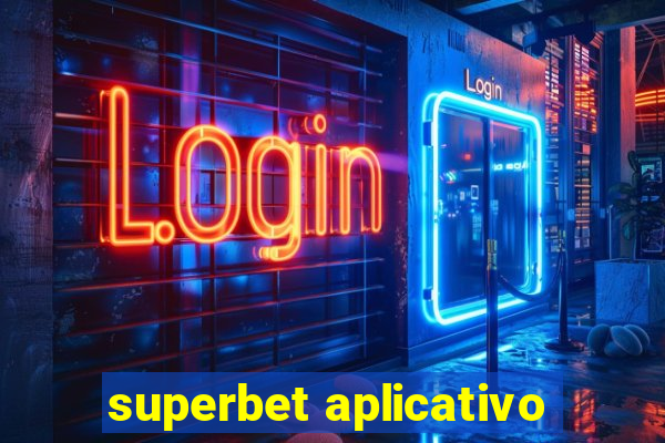 superbet aplicativo