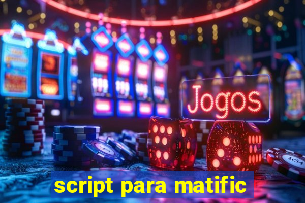 script para matific