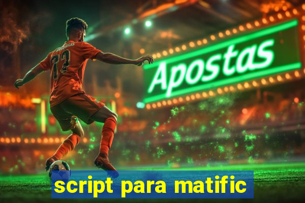 script para matific