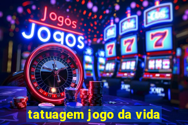 tatuagem jogo da vida