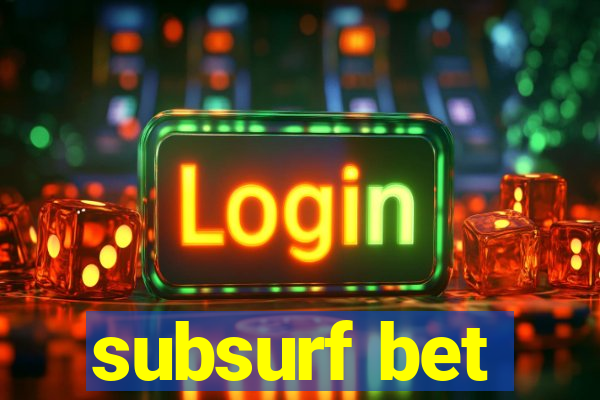 subsurf bet