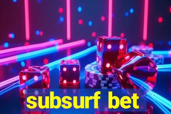 subsurf bet