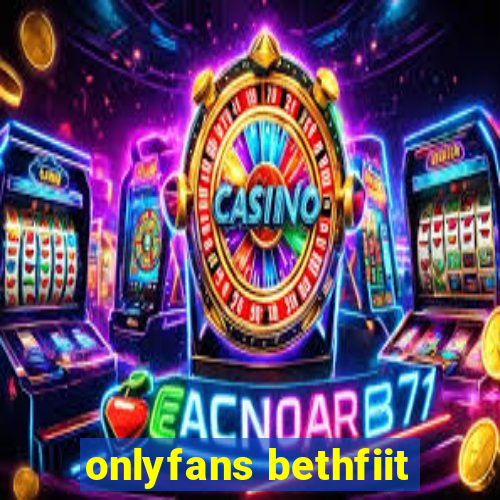 onlyfans bethfiit