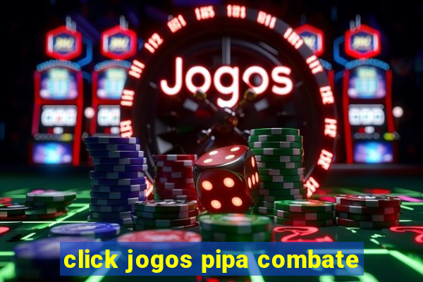 click jogos pipa combate