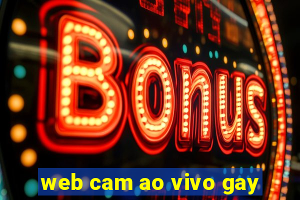 web cam ao vivo gay