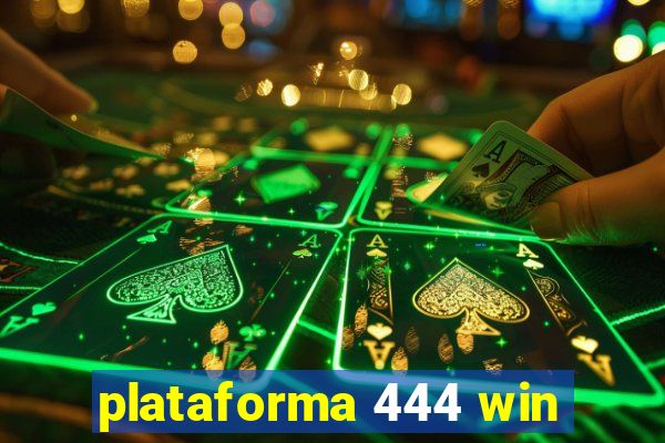 plataforma 444 win