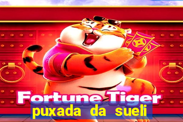 puxada da sueli jogo do bicho